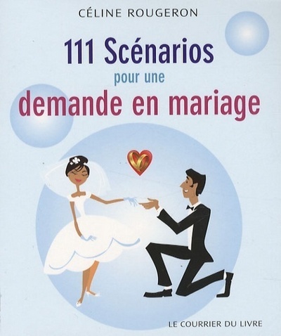 111 SCENARIOS POUR UNE DEMANDE EN MARIAGE