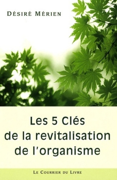 5 CLES DE LA REVITALISATION DE L'ORGANISME (LES)