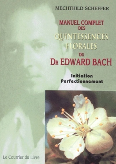 MANUEL COMPLET DES QUINTESSENCES FLORALES DR EDWARD BACH
