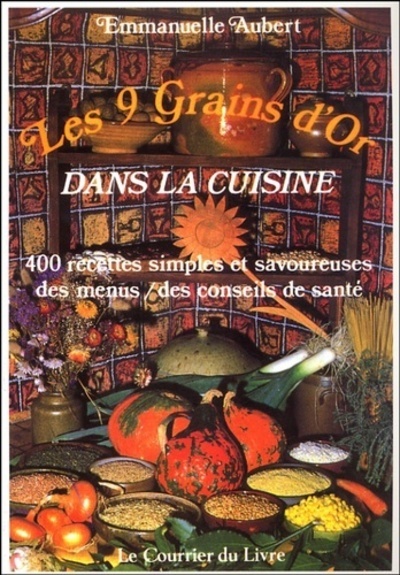 NEUF GRAINS D´OR DANS LA CUISINE (LES)