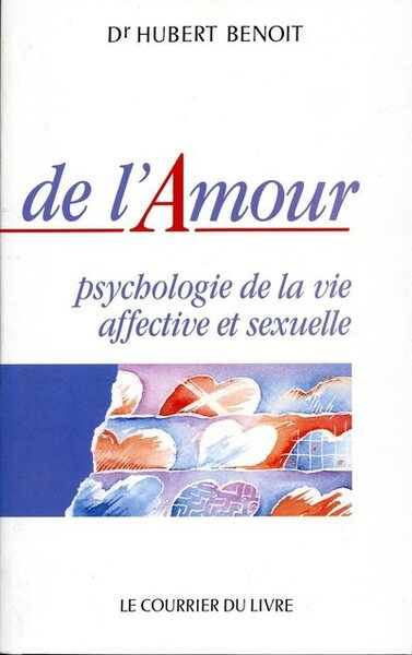 DE L´AMOUR , PSYCHOLOGIE VIE AFFECTIVE ET SEXUELLE