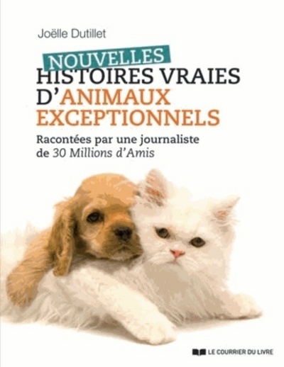 NOUVELLES HISTOIRES VRAIES D ´ANIMAUX EXCEPTIONNELS