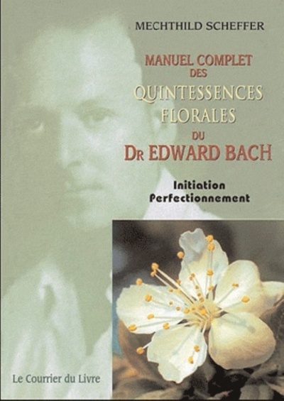 MANUEL COMPLET DES QUINTESSENCES FLORALES DU DR BACH 5 EDT 2011