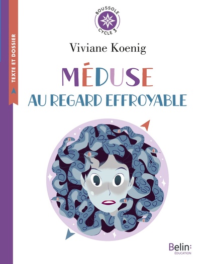 MEDUSE AU REGARD EFFROYABLE DE VIVIANE KOENIG - BOUSSOLE CYCLE 3