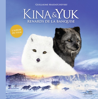 KINA & YUK : RENARDS DE LA BANQUISE - L´ALBUM DU FILM
