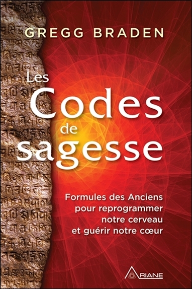 CODES DE SAGESSE - FORMULES DES ANCIENS POUR REPROGRAMMER NOTRE CERVEAU