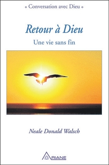 RETOUR A DIEU - UNE VIE SANS FIN