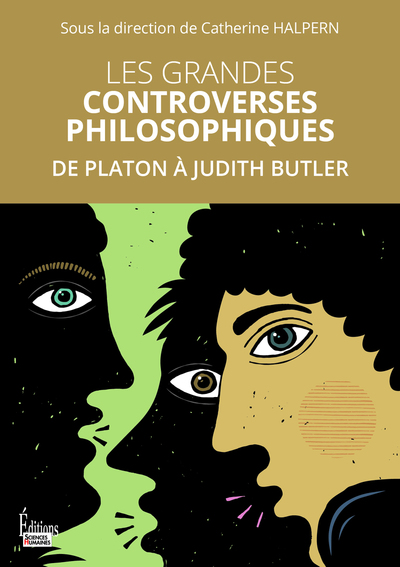LES GRANDES CONTROVERSES PHILOSOPHIQUES - DE PLATON A JUDITH BUTLER