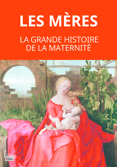 MERES. LA GRANDE HISTOIRE DE LA MATERNITE