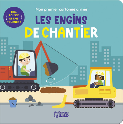 ENGINS DE CHANTIER - MON PREMIER CARTONNE ANIME