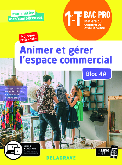 ANIMER ET GERER L´ESPACE COMMERCIAL - BLOC 4A - 1RE, TLE BAC PRO METIERS DU CO