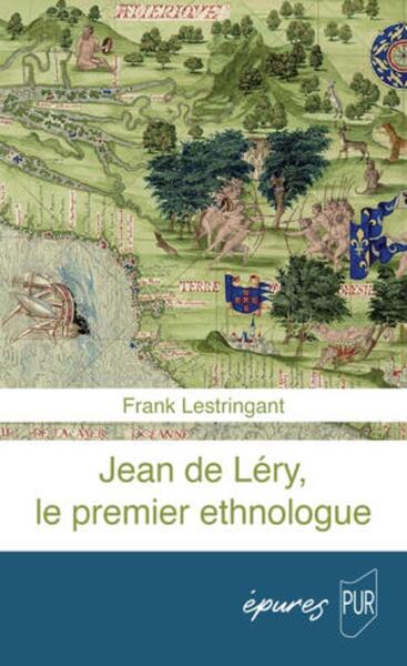 JEAN DE LERY, LE PREMIER ETHNOLOGUE