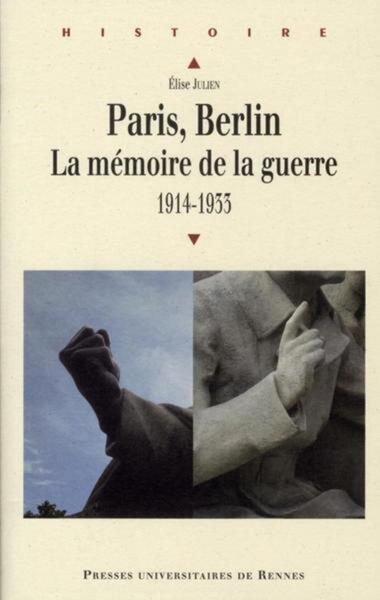 PARIS BERLIN LA MEMOIRE DE LA GUERRE