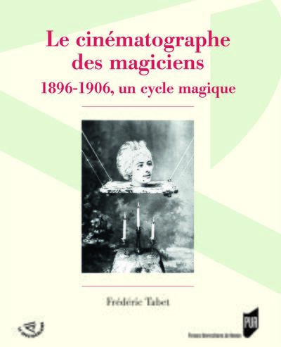 CINEMATOGRAPHE DES MAGICIENS - 1896-1906, UN CYCLE MAGIQUE