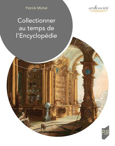COLLECTIONNER AU TEMPS DE L´ENCYCLOPEDIE