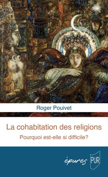 COHABITATION DES RELIGIONS - POURQUOI EST-ELLE SI DIFFICILE ?