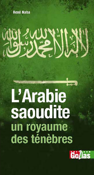 ARABIE SAOUDITE, UN ROYAUME DES TENEBRES (L´) : L ISLAM, OTAGE DU WAHHABISME