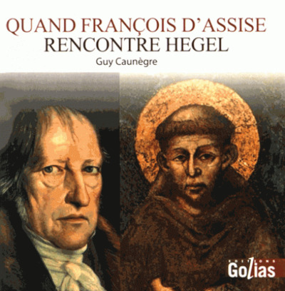 QUAND FRANCOIS D ASSISE RENCONTRE HEGEL