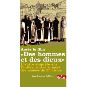 APRES LE FILM - DES HOMMES ET DES DIEUX - : AUTRE ENQUETE SUR L´ENLEVEMENT ET LA MORT DES MOINES DE