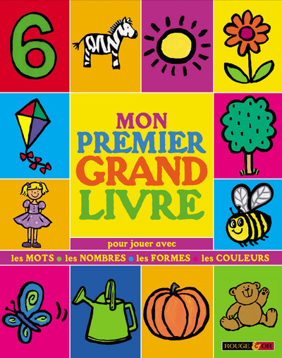 MON PREMIER GRAND LIVRE POUR JOUER AVEC LES MOTS LES NOMBRES LES FORMES LES COULEURS