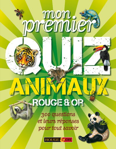 MON PREMIER QUIZ ANIMAUX - 300 QUESTIONS ET LEURS REPONSES POUR TOUT SAVOIR