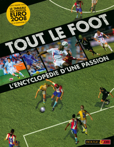 TOUT LE FOOT L´ENCYCLOPEDIE D´UNE PASSION + POSTER LE TABLEAU DES MATCHS EURO 2008