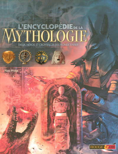 L´ENCYCLOPEDIE DE LA MYTHOLOGIE DIEUX HEROS ET CROYANCES DU MONDE ENTIER
