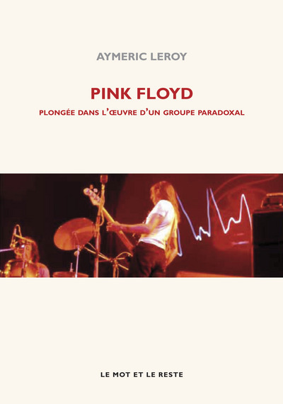 PINK FLOYD - PLONGEE DANS L´OEUVRE D´UN GROUPE PARADOXA