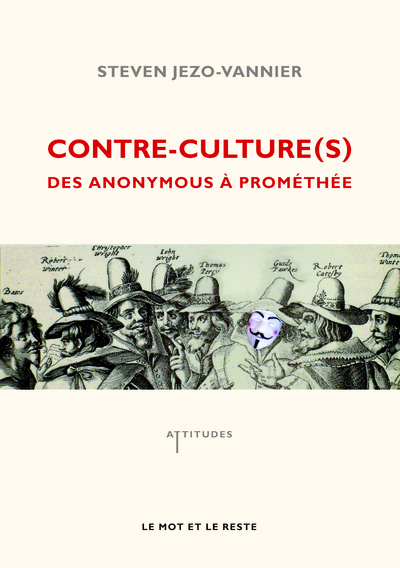 CONTRE-CULTURE(S) - DES ANONYMOUS A PROMETHEE