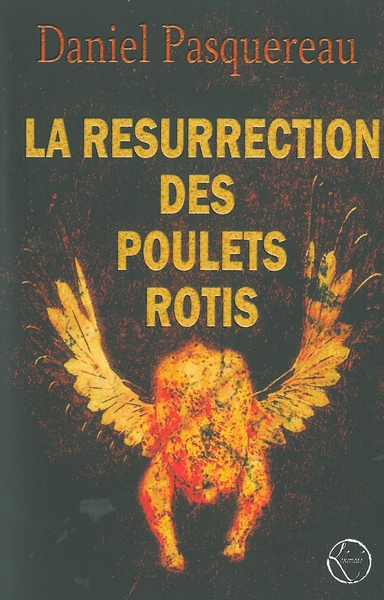 RESURRECTION DES POULETS ROTIS (LA)