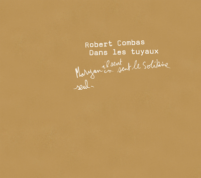 ROBERT COMBAS DANS LES TUYAUX