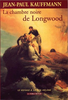 CHAMBRE NOIRE DE LONGWOO (NEUF JOURS A SAINTE HELENE)(LE VOYAGE