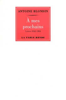 A MES PROCHAINS (LETTRE DE 1943 A 1984)