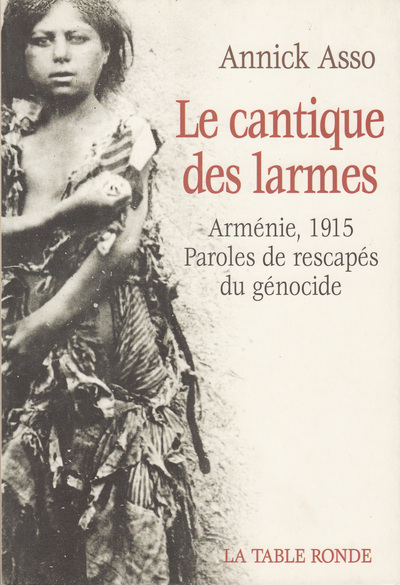 CANTIQUE DES LARMES(ARMENIE, 1915 : PAROLES DE RESCAPES DU G