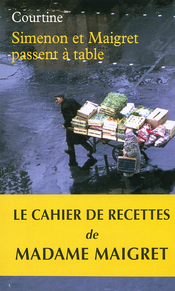 SIMENON ET MAIGRET PASSENT A TABLE (LES PLAISIRS GOURMANDS DE S