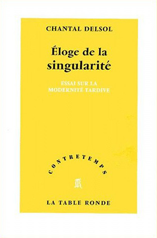 ELOGE DE LA SINGULARITE(ESSAI SUR LA MODERNITE TARDIVE)