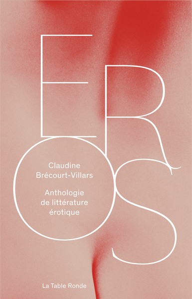 EROS - ANTHOLOGIE DE LITTERATURE EROTIQUE