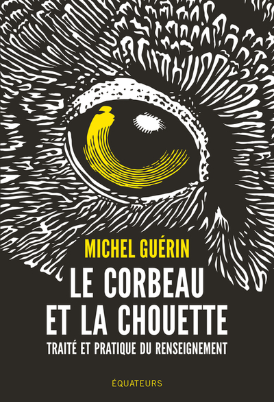 CORBEAU ET LA CHOUETTE - TRAITE ET PRATIQUE DU RENSEIGNEMENT