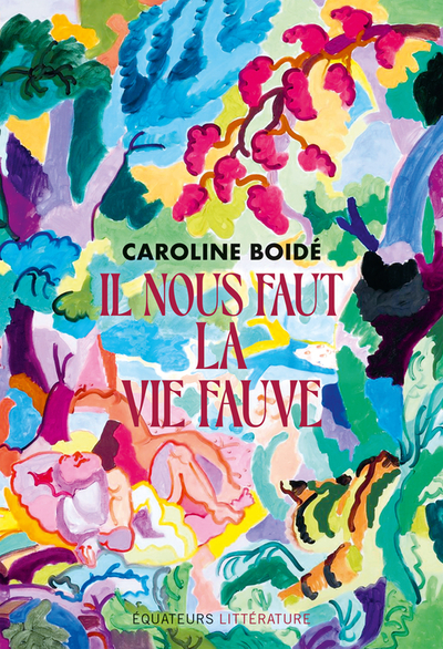IL NOUS FAUT LA VIE FAUVE