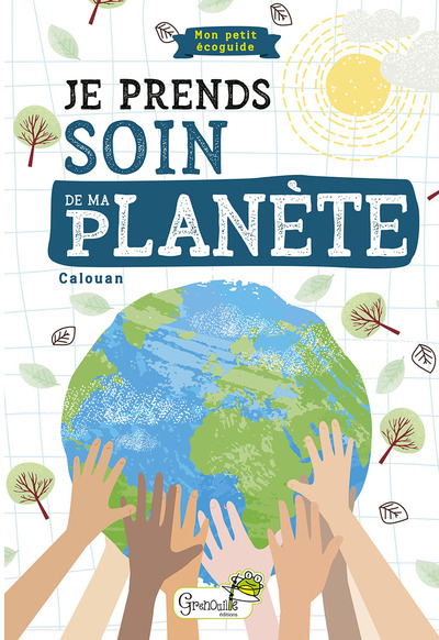 JE PRENDS SOIN DE MA PLANETE : MON PETIT ECOGUIDE