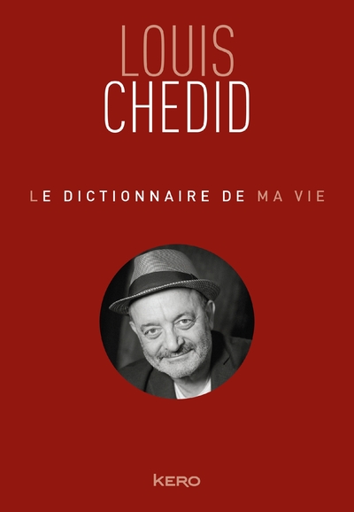 DICTIONNAIRE DE MA VIE - LOUIS CHEDID