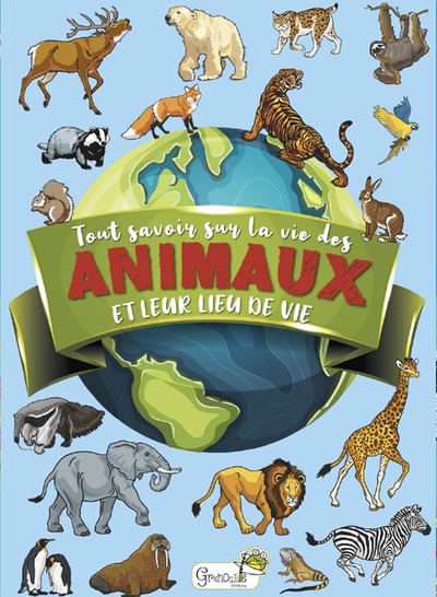 TOUT SAVOIR SUR LES ANIMAUX ET LEURS LIEUX DE VIE