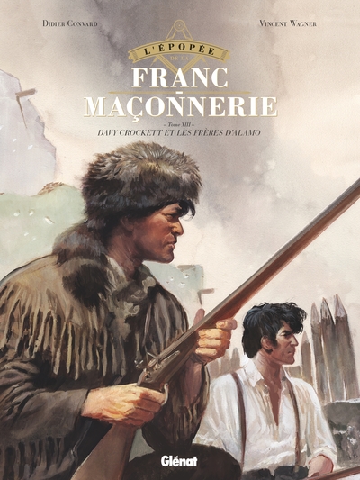 L´EPOPEE DE LA FRANC-MACONNERIE - TOME 13 - LES FRERES D´ALAMO