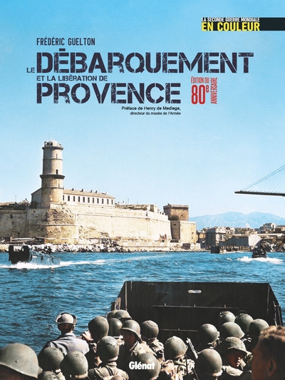 SECONDE GUERRE MONDIALE EN COULEUR - LE DEBARQUEMENT DE PROVENCE