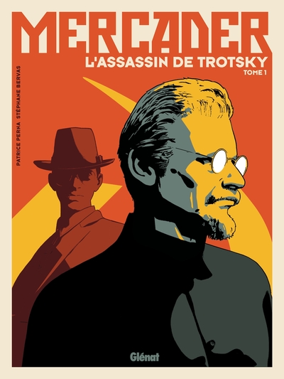 MERCADER, L´HOMME QUI TUA TROTSKY - TOME 01