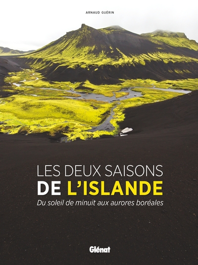 DEUX SAISONS DE L´ISLANDE - DU SOLEIL DE MINUIT AUX AURORES BOREALES