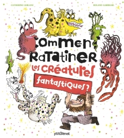 COMMENT RATATINER LES CREATURES FANTASTIQUES ?