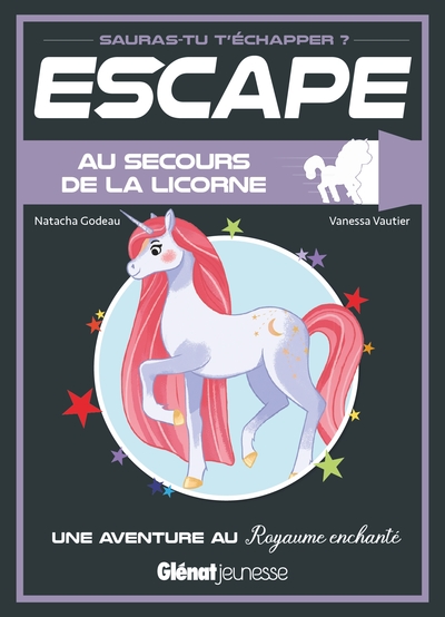 ESCAPE ! AU SECOURS DE LA LICORNE - UNE AVENTURE AU ROYAUME ENCHANTE