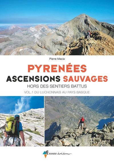 PYRENEES, ASCENSIONS SAUVAGES VOL1 (OUEST) DU LUCHONNAIS AU PAYS BASQUE