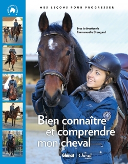 BIEN CONNAITRE ET COMPRENDRE MON CHEVAL - MES LECONS POUR PROGRESSER